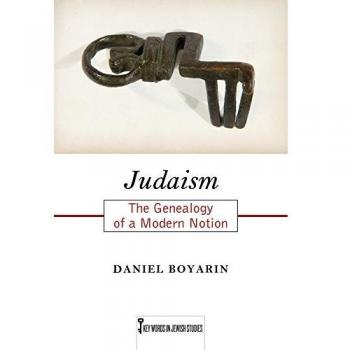 Judaism: The Genealogy of a Modern Notion