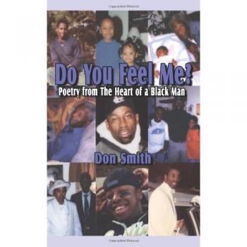 Do You Feel Me?: Heartfelt Poetry by a Black Man