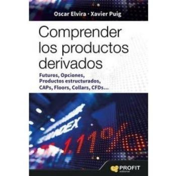 Comprender los productos derivados: Futuros, opciones, productos estructurados, caps, floors, Collars, CFDS
