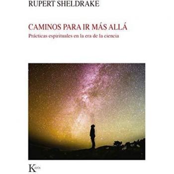 Caminos para ir más allá: Prácticas espirituales en la era de la ciencia