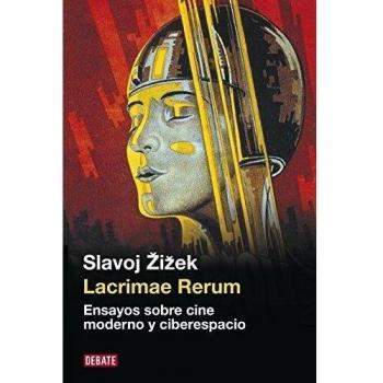 Lacrimae rerum: Ensayos sobre cine moderno y ciberespacio - Slavoj Zizek