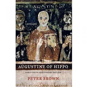 Augustine of Hippo: A Comprehensive Biography (Forty-Fifth Anniversary Edition)
