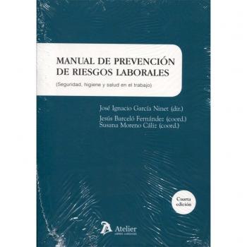 Manual de prevención de riesgos laborales : seguridad, higiene y salud en el trabajo: 4ª edicion