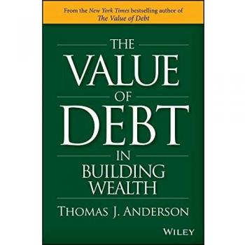 The Value of Debt in Building Wealth: Creating Your Glide Path to a Healthy Financial L.I.F.E.