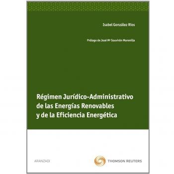 Régimen jurídico-administrativo de las energías renovables y de la eficiencia energética