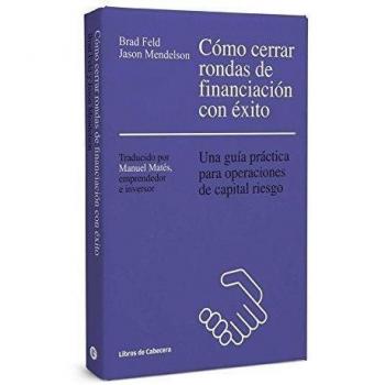 Cómo Cerrar Rondas De Financiación Con Éxito: Una guía práctica para operaciones de capital riesgo