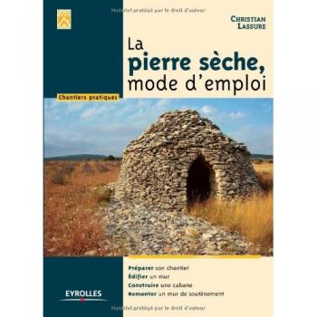 La pierre sèche, mode d'emploi