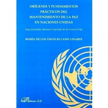 Orígenes y fundamentos prácticos del mantenimiento de la paz en las Naciones Unidas: Las posiciones durante el período de la Guerra Fría