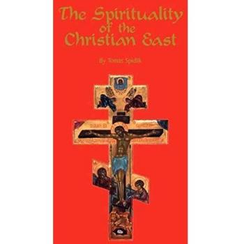 The Spirituality of the Christian East: Systematic Handbook Volume 1 - Thomas Spidlik
