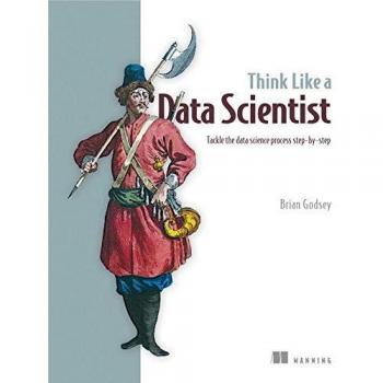 Think Like a Data Scientist: Tackle the Data Science Process Step-By-Step