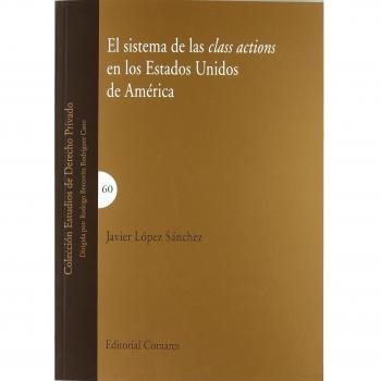 EL SISTEMA DE LAS CLASS ACTIONS EN LOS ESTADOS UNIDOS DE AMERICA.