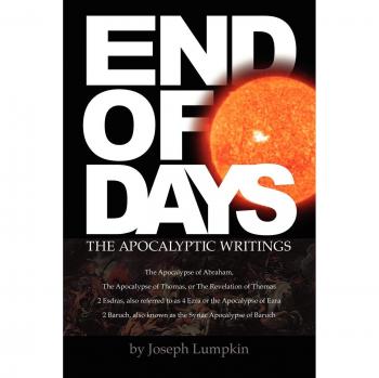 End of Days: The Apocalyptic Writings by Joseph B. Lumpkin - Comprehensive Guide to Eschatology