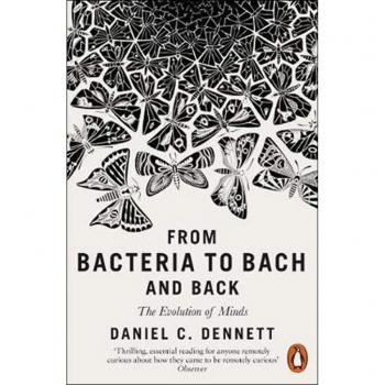 From Bacteria to Bach and Back: The Evolution of Minds, libro de divulgación científica que explora la evolución de la inteligencia y la conciencia desde las primeras formas de vida hasta los seres humanos, escrito por el filósofo Daniel Dennett