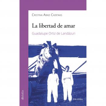 La libertad de amar. Guadalupe Ortiz de Landázuri