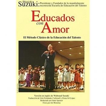 Educados Con Amor -- El Metodo Clasico de La Educacion del Talento: Spanish Language Edition of Nurtured by Love