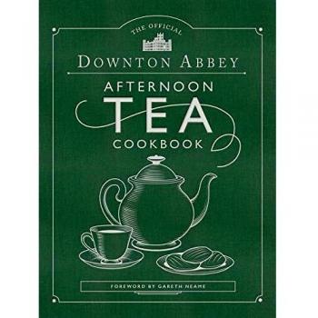 The Official Downton Abbey Afternoon Tea Cookbook: Teatime Drinks, Scones, Savories & Sweets