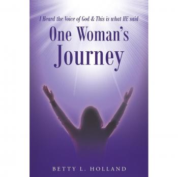 Inspirational Memoir: I Heard the Voice of God & This is what HE said by Betty L. Holland