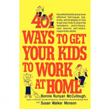 401 Ways to Encourage Kids to Contribute at Home - Parenting Guide by Bonnie Runyan McCullough