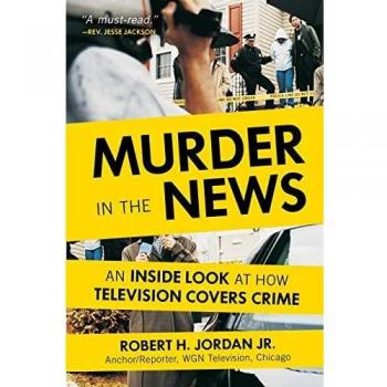 Murder in the News: An Inside Look at How Television Covers Crime