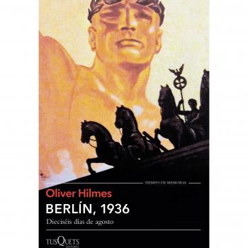 Berlín, 1936: Dieciséis días de agosto - Hilmes, Oliver
