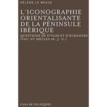 L'iconographie orientalisante de la péninsule Ibérique: Questions de styles et d'échanges