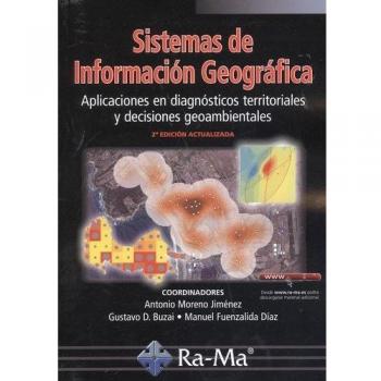 Sistemas De información geográfica. APLICACIONES EN Diagnósticos Territoriales y decisiones Geoambientales