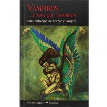 Vampiros... Y Mas Que Vampiros. Una Antologia De Horror Y Sangre