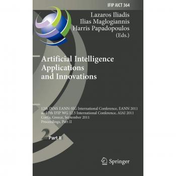 Artificial Intelligence Applications and Innovations Conference Proceedings: EANN 2011 & AIAI 2011 in Information and Communication Technology