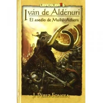Iván de Aldénuri III: El asedio de Muihl-Athern - J. Perez-foncea