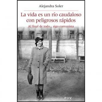 La vida es un río caudaloso con peligrosos rápidos: Al final de todo… sigo comunista: 25