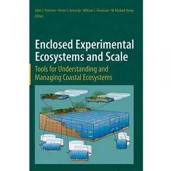 Enclosed Experimental Ecosystems and Scale: Tools for Understanding and Managing Coastal Ecosystems
