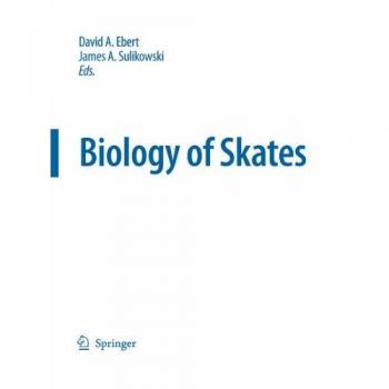 Biology of Skates: Developments in Environmental Biology of Fishes