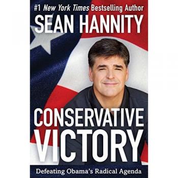 Conservative Victory: Overcoming Radical Policies by Sean Hannity