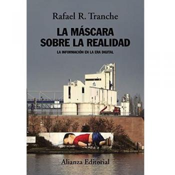 La máscara sobre la realidad: La información en la era digital