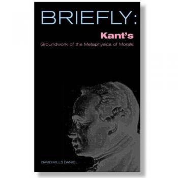 Fundamentos de la Metafísica de las Costumbres de Kant - Edición Breve por Daniel David Mills