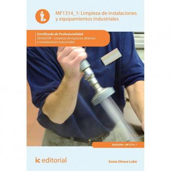 Limpieza de instalaciones y equipamientos industriales. SEAG0209 - Limpieza en espacios abiertos e instalaciones industriales