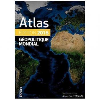 Atlas géopolitique mondial 2018