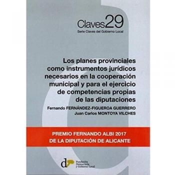 LOS PLANES PROVINCIALES COMO INSTRUMENTOS JURÍDICOS NECESARIOS EN LA COOPERACIÓN MUNICIPAL Y PARA EL EJERCICIO DE COMPETENCIAS PROPIAS DE LAS DIPUTACIONES: 29