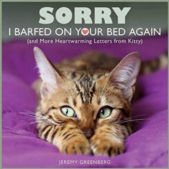 Sorry I Barfed on Your Bed Again: