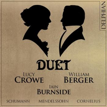 Mendelssohn/Schumann/Cornelius - Lucy Crowe William Berger Iain Burnside