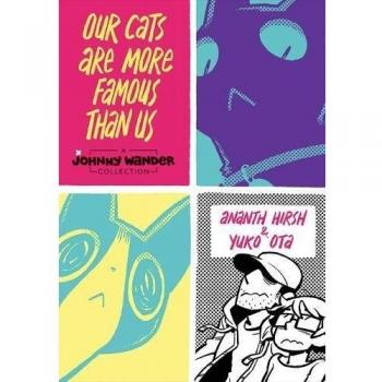 Our Cats Are More Famous Than Us: A Johnny Wander Collection