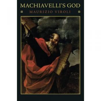 Machiavelli's God: A Philosophical Exploration of Political Ethics