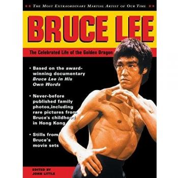 Bruce Lee: The Celebrated Life of the Golden Dragon