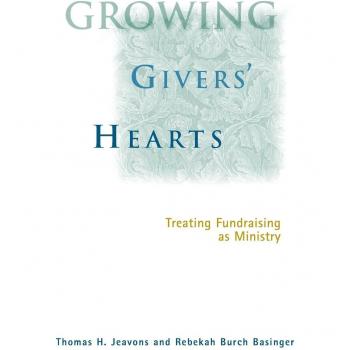 Growing Givers' Hearts: Fundraising as Ministry (Hardcover Edition)