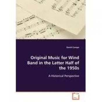 1950s Wind Band Original Music: A Historical Perspective and Analysis