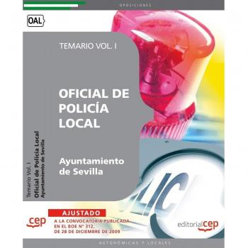 Oficial de Policía Local del Ayuntamiento de Sevilla. Temario Vol. I.