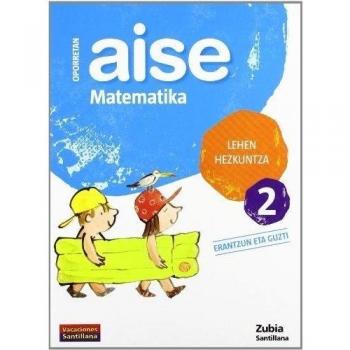 Oporretan Aise Matematika 2 Lehen Vacaciónes Santillana Euskera Zubia - 9788498940367 - Varios autores