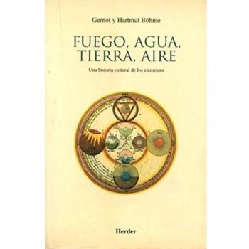 Fuego, agua, tierra, aire: Una historia cultural de los elementos
