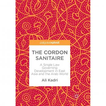 The Cordon Sanitaire: A Single Law Governing Development in East Asia and the Arab World