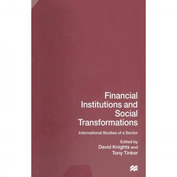 Financial Institutions and Social Transformations: International Studies of a Sector